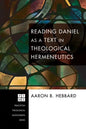 Reading Daniel as a Text in Theological Hermeneutics - Hardcover