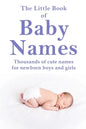 The Little Book of Baby Names: Thousands of cute names for newborn boys and girls - Paperback