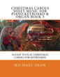 Christmas Carols Sheet Music For Piano Keyboard & Organ Book 3: 10 Easy To Play Christmas Carols For Keyboards - Paperback