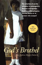 God's Brothel: The Extortion of Sex for Salvation in Contemporary Mormon and Christian Fundamentalist Polygamy and the Stories of 18 Women Who Escaped - Paperback