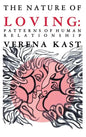 Nature of Loving: Patterns of Human Relationship - Hardcover
