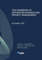 The Handbook of Integrated Business and Project Management, Volume 1: Fundamental Concepts, Structure and Methodologies - Paperback