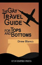 The Gay Travel Guide For Tops And Bottoms - Paperback