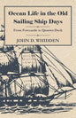 Ocean Life in the Old Sailing Ship Days - From Forecastle to Quarter-Deck - Paperback