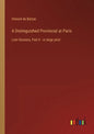 A Distinguished Provincial at Paris: Lost Illusions, Part II - in large print - Paperback
