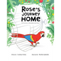 Rose's Journey Home: The True Story of a Remarkable Scarlet Macaw - Paperback
