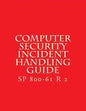 SP 800-61 R 2 Computer Security Incident Handling Guide: August 2012 - Paperback