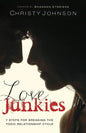 Love Junkies: 7 Steps for Breaking the Toxic Relationship Cycle - Paperback