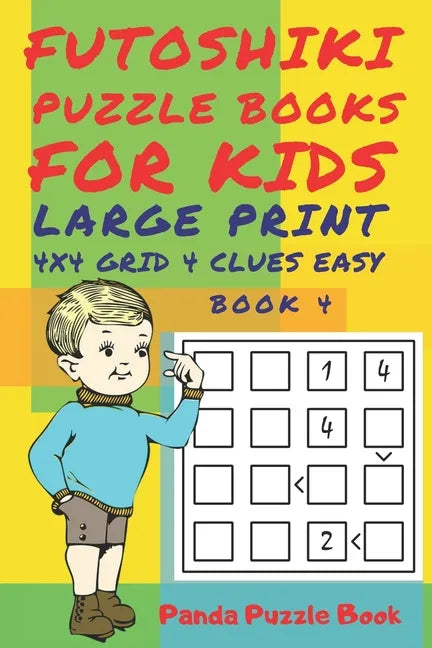 Futoshiki Puzzle Books For kids - Large Print 4 x 4 Grid - 4 clues - Easy - Book 4: Mind Games For Kids - Logic Games For Kids - Puzzle Book For Kids - Paperback
