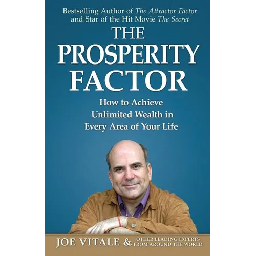 The Prosperity Factor: How to Achieve Unlimited Wealth in Every Area of Your Life - Paperback