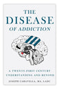 The Disease of Addiction: A Twenty-First Century Understanding and Beyond - Paperback