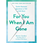 For You When I Am Gone: Twelve Essential Questions to Tell a Life Story - Hardcover