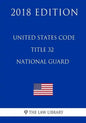 United States Code - Title 32 - National Guard (2018 Edition) - Paperback
