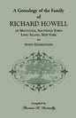 A Genealogy of the Family of Richard Howell of Mattituck, Southold Town, Long Island, New York to Seven Generations - Paperback