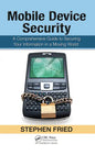 Mobile Device Security: A Comprehensive Guide to Securing Your Information in a Moving World - Hardcover