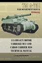 TM 9-751 155-mm Gun Motor Carriage M12 and Cargo Carrier M30 Technical Manual - Paperback