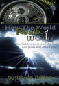 How The World Really Works: The Hidden Secrets of the last 400 years will shock you - Paperback
