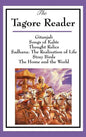 The Tagore Reader: Gitanjali, Songs of Kabîr, Thought Relics, Sadhana: The Realization of Life, Stray Birds, The Home and the World - Hardcover
