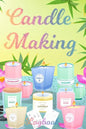Candle Making Logbook: Design A-Z Plus Notes - Blank Recipe Book For Candle Maker - For The Crafter Or Business Professional Candle Making Bl - Paperback
