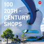 100 Twentieth Century Shops - Hardcover