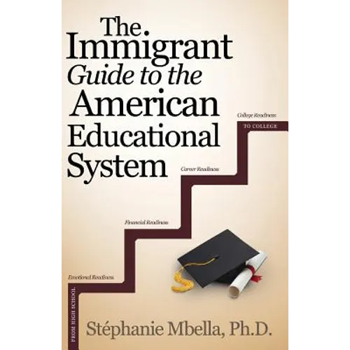The Immigrant Guide to the American Educational System - Paperback