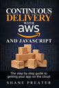 Continuous delivery with AWS and JavaScript: The step by step process for getting your app on the cloud - Paperback