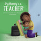 My Mommy is a Teacher - Paperback