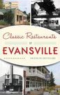 Classic Restaurants of Evansville - Hardcover