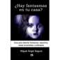 ¿Hay fantasmas en tu casa?: Guía para detectar fantasmas, espectros, casas encantadas y póltergeist - Paperback