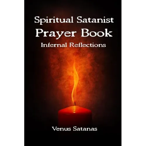 Spiritual Satanist Prayer Book: Infernal Reflections - Paperback