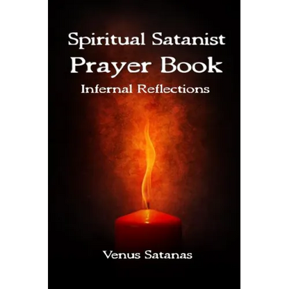 Spiritual Satanist Prayer Book: Infernal Reflections - Paperback