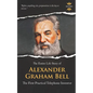 Alexander Graham Bell: The First Practical Telephone Inventor. The Entire Life Story - Paperback