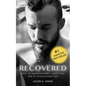 Recovered: How an unsustainable addiction led to a sustained life - Paperback