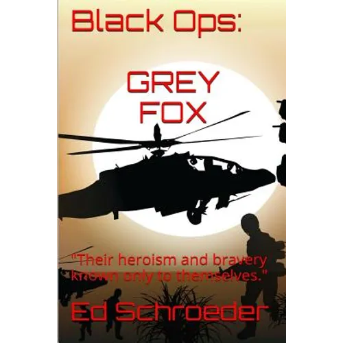 Black Ops: Grey Fox: "Their heroism and bravery known only to themselves." - Paperback