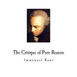 The Critique of Pure Reason: Immanuel Kant - Paperback