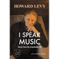 I Speak Music: Stories from My Improbable Life - Paperback