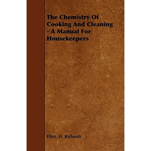 The Chemistry Of Cooking And Cleaning - A Manual For Housekeepers - Paperback