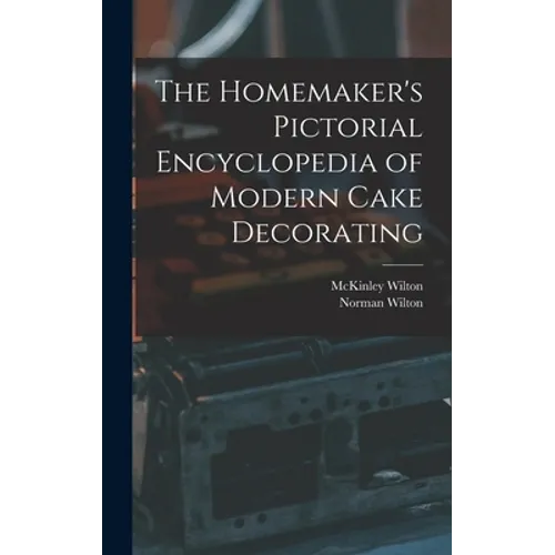 The Homemaker's Pictorial Encyclopedia of Modern Cake Decorating - Hardcover