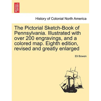 The Pictorial Sketch-Book of Pennsylvania. Illustrated with over 200 engravings, and a colored map. Eighth edition, revised and greatly enlarged - Paperback
