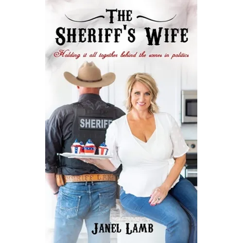 The Sheriff's Wife: Holding it all together behind the scenes in politics - Paperback
