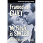 Framed in Guilt / My Flesh is Sweet - Paperback