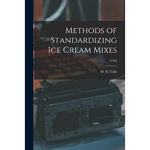 Methods of Standardizing Ice Cream Mixes; C333 - Paperback