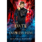 A Date to Impress Him: The Magi Accounts 2.5 - Paperback