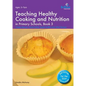 Teaching Healthy Cooking and Nutrition in Primary Schools, Book 3: Cheesy Biscuits, Potato Salad, Apple Muffins and Other Recipes - Paperback