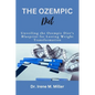 The Ozempic Diet: Unveiling the Ozempic Diet's Blueprint for Lasting Weight Transformation - Paperback