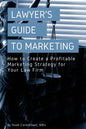 A Lawyer's Guide to Marketing: How to Create a Profitable Marketing Strategy for Your Law Firm - Paperback