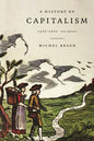 A History of Capitalism, 1500-2000 - Paperback