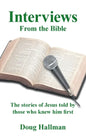 Interviews from the Bible: The Stories of Jesus Told by Those Who Knew Him First - Paperback