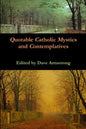 Quotable Catholic Mystics and Contemplatives - Paperback