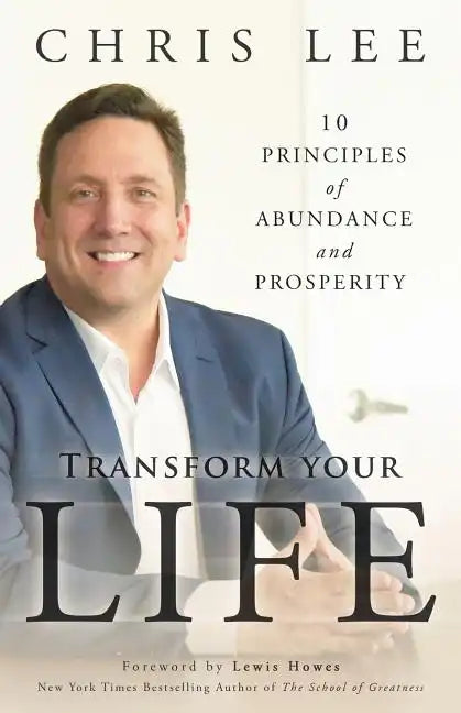 Transform Your Life: 10 Principles of Abundance and Prosperity - Paperback